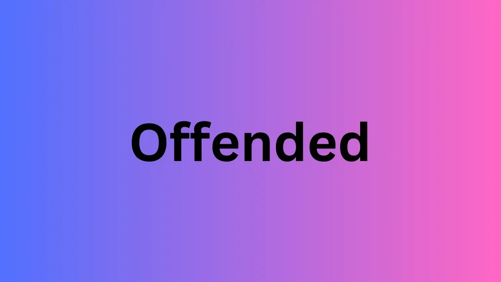 offended