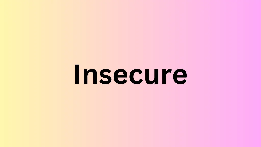 insecure