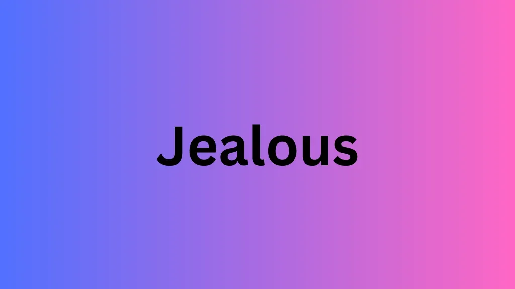 jealous
