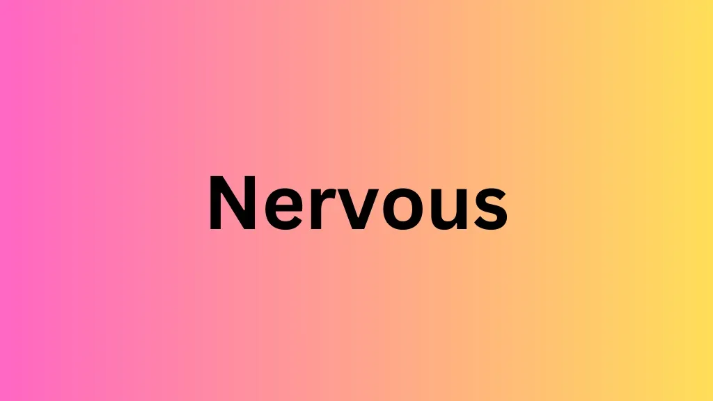 nervous