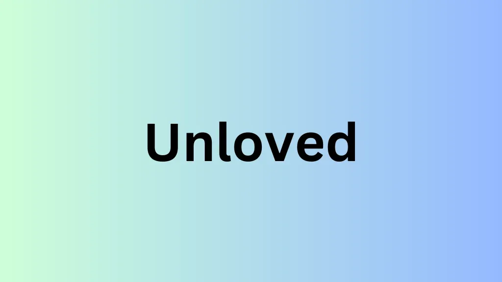 unloved